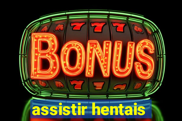 assistir hentais